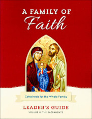 A Family of Faith - Volume 2: The Sacraments Leader Guide